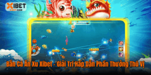 Bắn Cá Ăn Xu Xibet – Giải Trí Hấp Dẫn Phần Thưởng Thú Vị