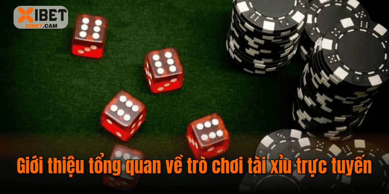 Giới thiệu tổng quan về trò chơi tài xỉu trực tuyến