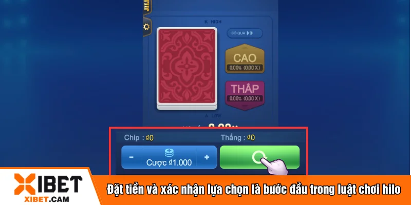 Đặt tiền và xác nhận lựa chọn là bước đầu trong luật chơi hilo
