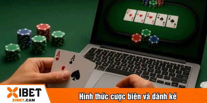 Hình thức cược biên và đánh ké